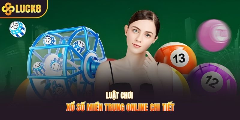 Luật chơi xổ số miền Trung online chi tiết
